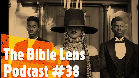 The Bible Lens Podcast #38: How Satan Turned Sin Into 'Black Culture'