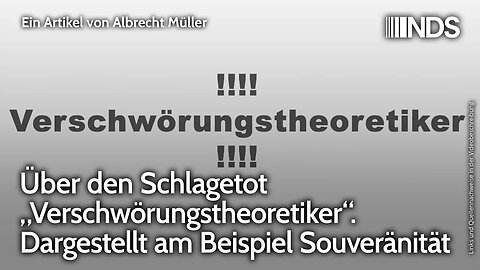 Über den Schlagetot „Verschwörungstheoretiker“. Dargestellt am Beispiel Souveränität.Albrecht Müller