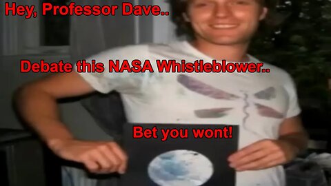 Professor Dave Fears The NASA Whistle Blower? | #Area51South flat earth