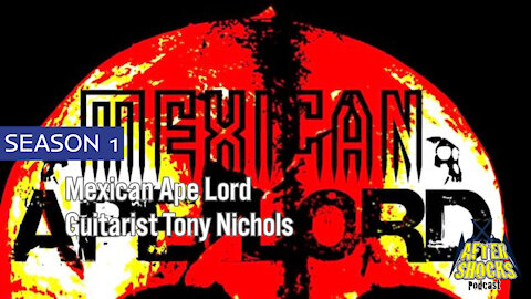 Aftershocks TV | Mexican Ape Lord Guitarist Tony Nichols