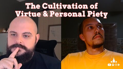 The Cultivation of Virtue & Personal Piety