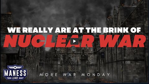 We Really Are At The Brink Of Nuclear War | More War Monday | The Rob Maness Show EP 222
