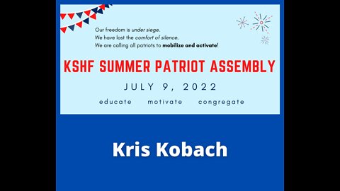 2022 KSHF Summer Patriot Assembly - Kris Kobach