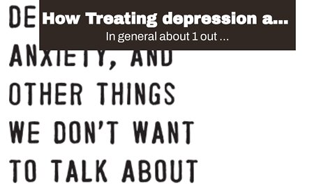 How Treating depression and anxiety - Counseling Today can Save You Time, Stress, and Money.