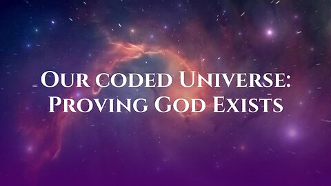 Our Coded Universe: Proving God's Existence | Full Documentary Film