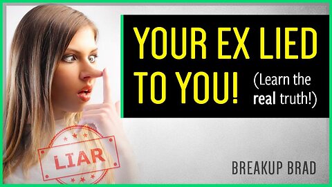 Why Your Ex LIED About Your Breakup