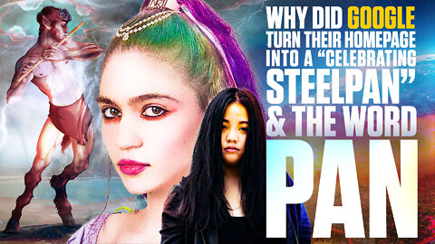 PAN | Why Did Google Turn Their Homepage Into a “Celebrating Steelpan” & the Word “PAN?” Who Is Pan? Why Did Grimes Record / Write the Song Darkseid Right Before the COVID-19 Pandemic Began Featuring a CHINESE Artist by the Name of 潘PAN?