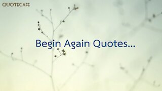 Begin Again Quotes