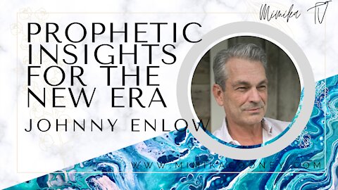 Prophetic Insights for the New Era with Johnny Enlow