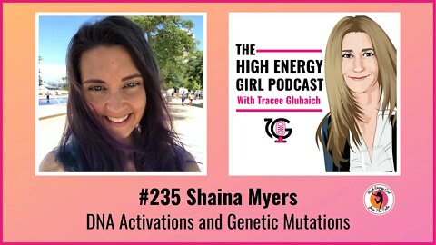 #235 Shaina Myers - DNA Activations and Genetic Mutations