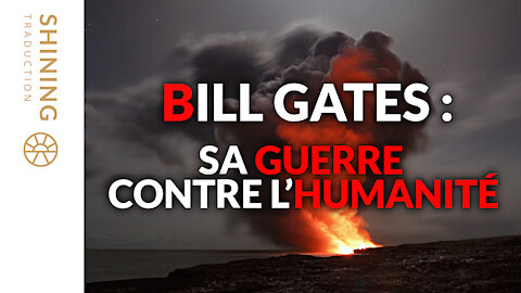 Bill Gates : Sa guerre contre l'humanité.