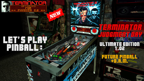Let's Play Pinball: TERMINATOR-JUDGMENT DAY (Ultimate 1.02) [Future Pinball+B.A.M.].