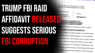 Trump FBI Raid Affidavit Released, Suggests Serious FBI Corruption