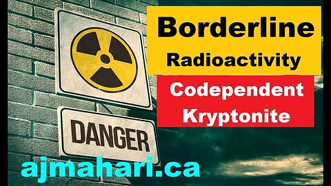 BPD Emotional Radioactivity Is Codependent Kryptonite