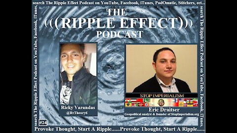 The Ripple Effect Podcast # 24 (Eric Draitser)
