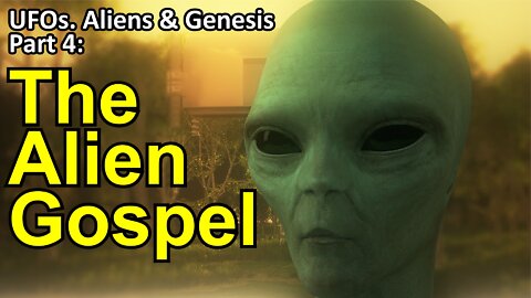 The Gospel According to E.T., UFO's, Aliens & Genesis, Part 4 mini-series