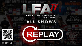 LFA TV 5.13.24 REPLAY 11PM
