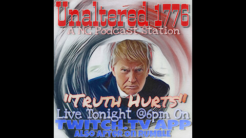 UNALTERED 1776 PODCAST - TRUTH HURTS