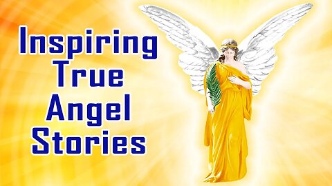 Three Inspiring True Angel Stories