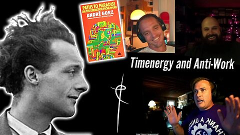 Timenergy, Anti-Work, Otium, Scholé, and André Gorz | Ft. Mikey and Nance