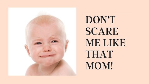 Don’t Scare Me Mom!