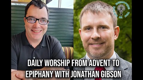 Daily Worship from Advent to Epiphany with Jonathan Gibson