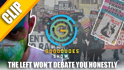 The Left Won't Debate You Honestly | Good Dudes Show #32 CLIP