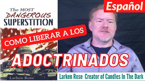 Liberando a los adoctrinados - Larken Rose (Español)
