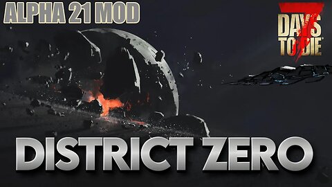 Zilox's District Zero Mod | 7 Days to Die Alpha 21 Modded #livestream 6