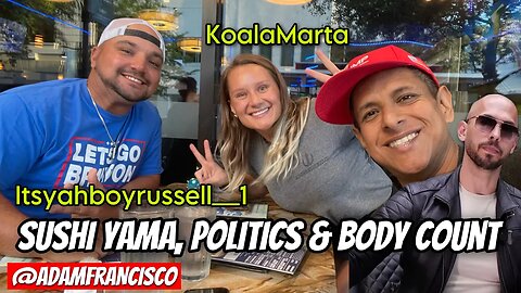 Sushi Yama, Politics & Body Count with @KoalaMarta & @itsyahboyrussell__1