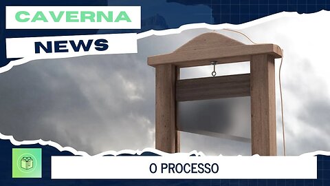 O PROCESSO