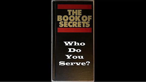 The Book of Secrets - Who Do You Serve?