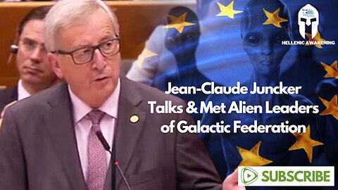 Jean-Claude Juncker He talks about the alien Leaders of Galactic Federation