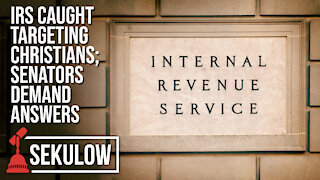 IRS Caught Targeting Christians; Senators Demand Answers