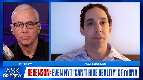 Alex Berenson: Even NYT "Can't Hide Reality" of mRNA as Experts Backtrack on Boosters – Ask Dr. Drew