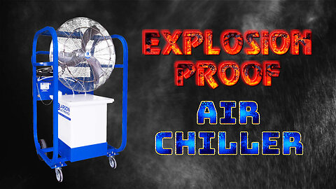 Air Chiller - Explosion Proof Portable Evaporative Cooler - 34 Gallon Tank