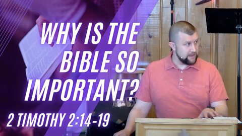 Why is the Bible so Important? — 2 Timothy 2:14–19 (Modern Worship)