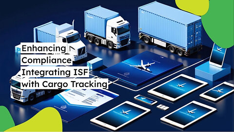 Streamlining Operations: ISF Integration with Cargo Tracking Technologies