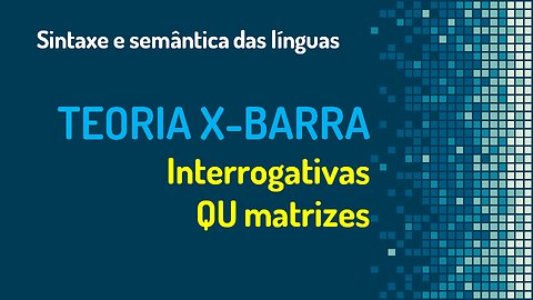 Teoria X-barra (23): interrogativas matrizes | Sintaxe gerativa