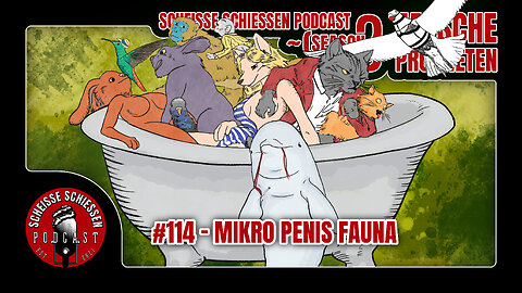 Scheisse Schiessen Podcast #114 - Mikro Penis Fauna