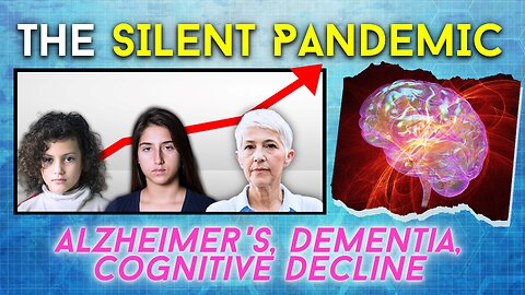 THE SILENT PANDEMIC! Alzheimer's, Dementia, and Cognitive Decline ON THE RISE!