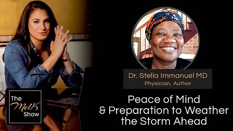 Mel K & Dr. Stella Immanuel MD | Peace of Mind & Preparation to Weather the Storm Ahead