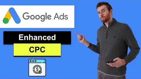ECPC Google Ads (2022) - Enhanced CPC Google Ads [Tutorial]