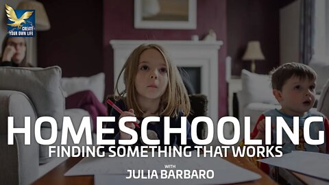 Homeschooling - Finding Something That Works | Julia Barbaro