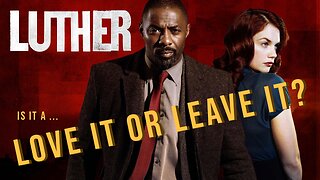 Luther - Is it a love it or leave it?