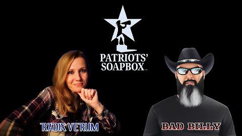 Patriots' Soapbox - Radix Verum & Bad Billy (February 5, 2024)