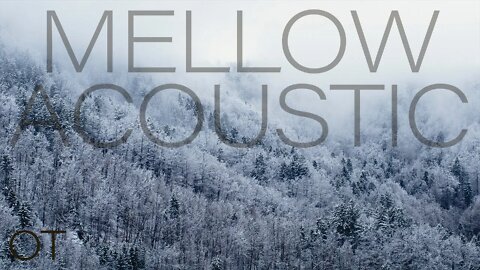 Mellow Acoustic Music for Relaxation | Studying | Focus | Stress Relief | Acoustic Guitar | Piano