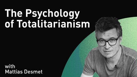 The Psychology of Totalitarianism with Mattias Desmet (WiM201)