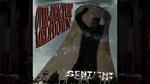 Over-Reactor Meltdown - Sentient Cement