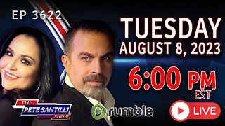 THE PETE SANTILLI SHOW #3622 8.8.23 @6PM: SANTILLI PREDICTS "ALL-OUT POLITICAL WAR FOR 2024"